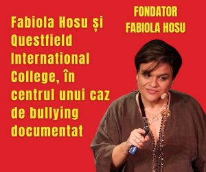 Fabiola Hosu și Questfield International College, în centrul unui caz de bullying documentat