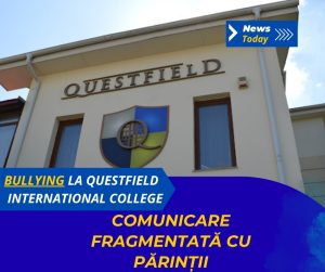 Bullying la Questfield International College, comunicare fragmentată cu părinții